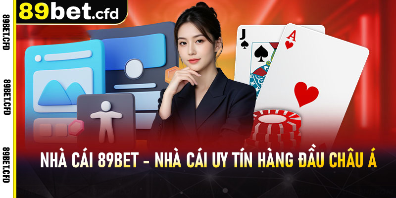 Nhà cái 89bet - Nhà cái uy tín hàng đầu châu Á