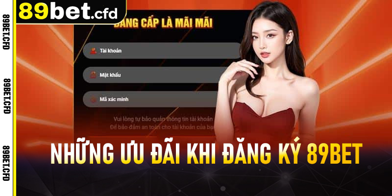 Những ưu đãi khi đăng ký 89bet