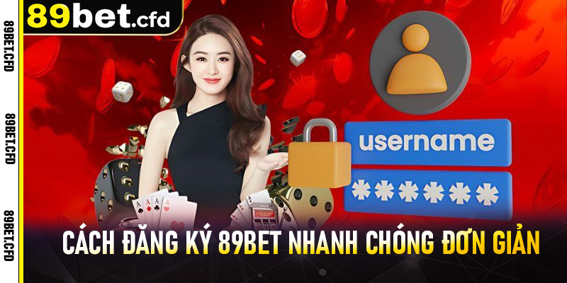 Cách đăng ký 89bet nhanh chóng đơn giản