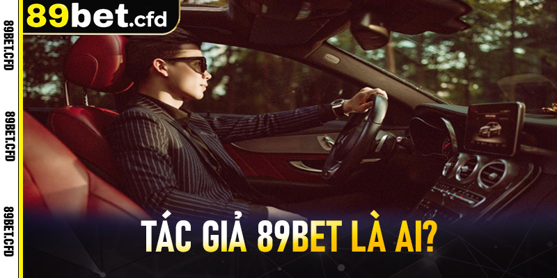 Tác giả 89bet là ai?