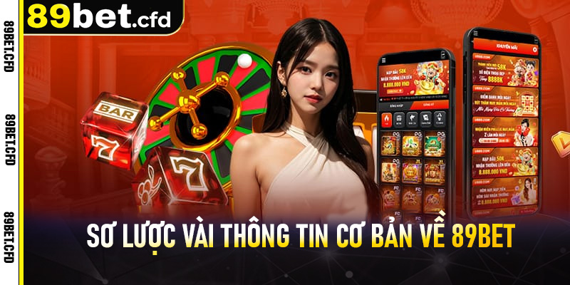 Sơ lược vài thông tin cơ bản về 89bet