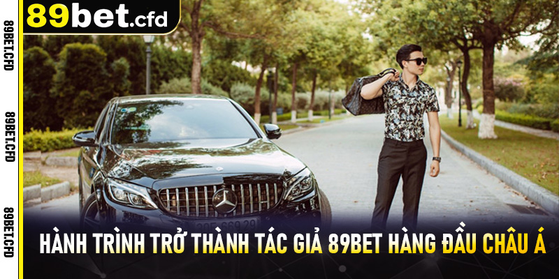 Hành trình trở thành tác giả 89bet hàng đầu châu Á