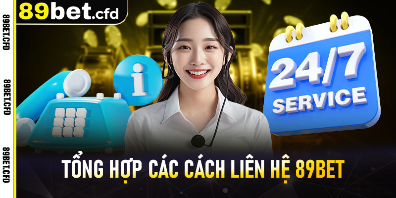 Tổng hợp các cách liên hệ 89Bet nhanh và tiện lợi nhất