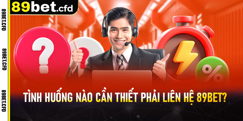 Liên hệ nhà cái 89bet cần ghi nhớ những gì?