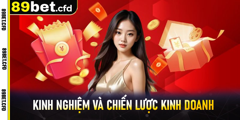 Kinh nghiệm và chiến lược kinh doanh khi làm đại lý 89bet