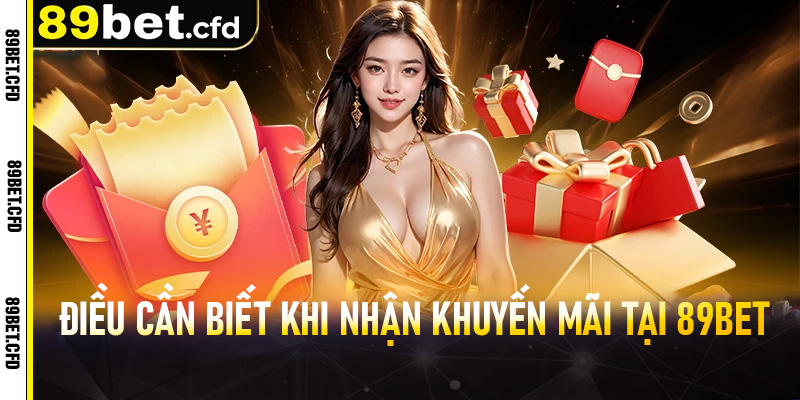 Những điều cần biết khi nhận khuyến mãi tại 89BET